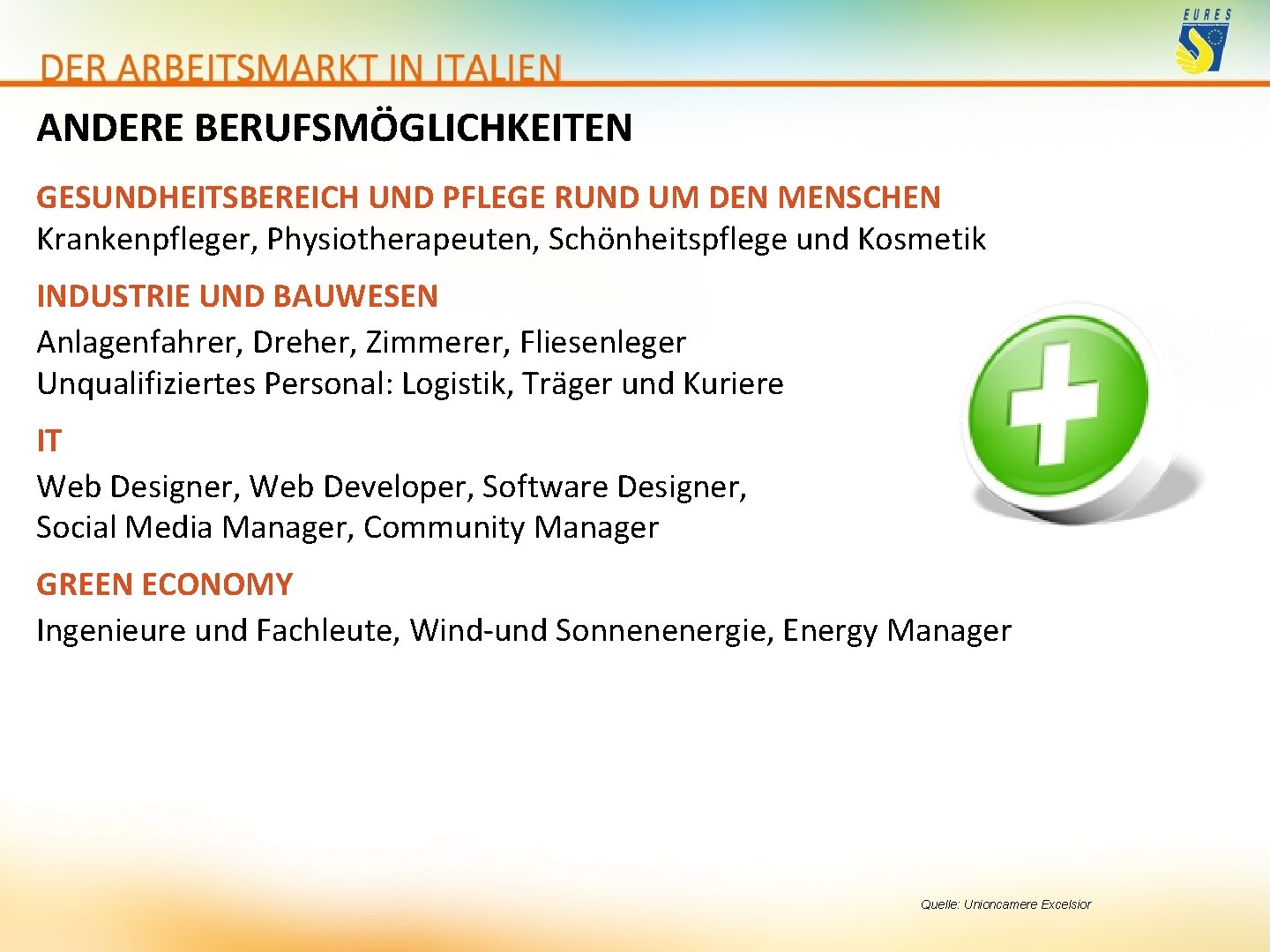 ANDERE BERUFSMÖGLICHKEITEN GESUNDHEITSBEREICH UND PFLEGE RUND UM DEN MENSCHEN Krankenpfleger, Physiotherapeuten, Schönheitspflege und Kosmetik