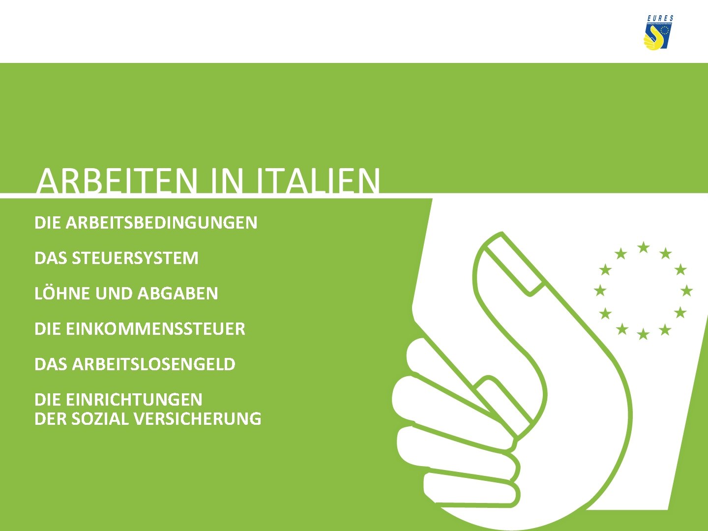 DIE ARBEITSBEDINGUNGEN DAS STEUERSYSTEM LÖHNE UND ABGABEN DIE EINKOMMENSSTEUER DAS ARBEITSLOSENGELD DIE EINRICHTUNGEN DER