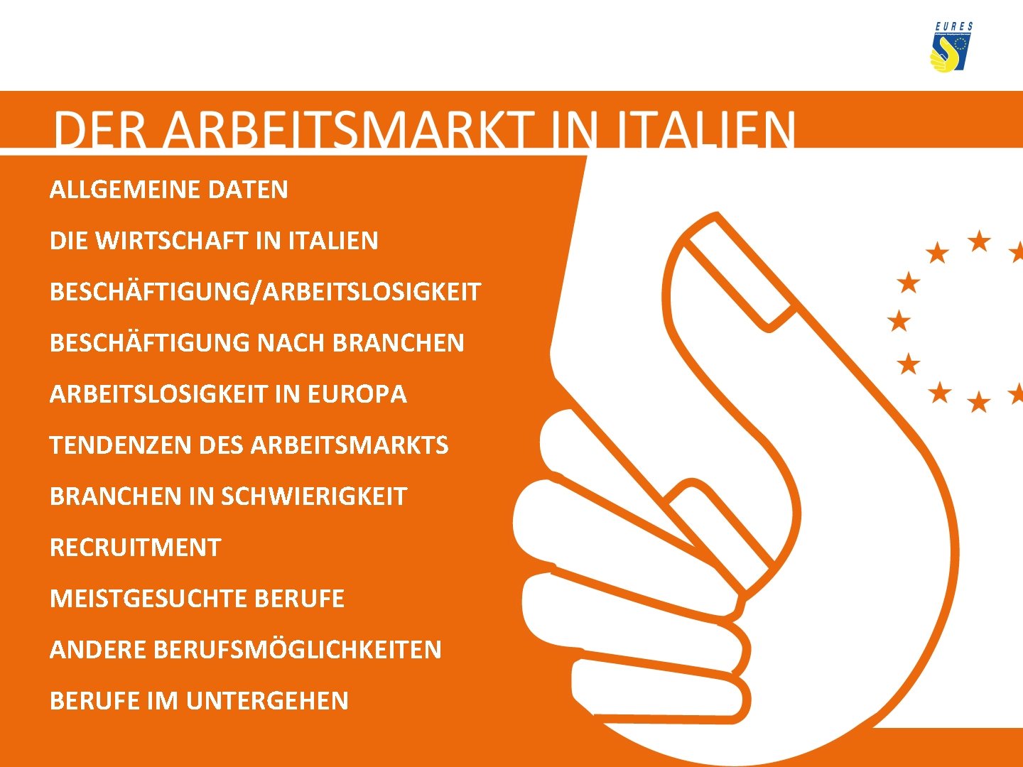 ALLGEMEINE DATEN DIE WIRTSCHAFT IN ITALIEN BESCHÄFTIGUNG/ARBEITSLOSIGKEIT BESCHÄFTIGUNG NACH BRANCHEN ARBEITSLOSIGKEIT IN EUROPA TENDENZEN