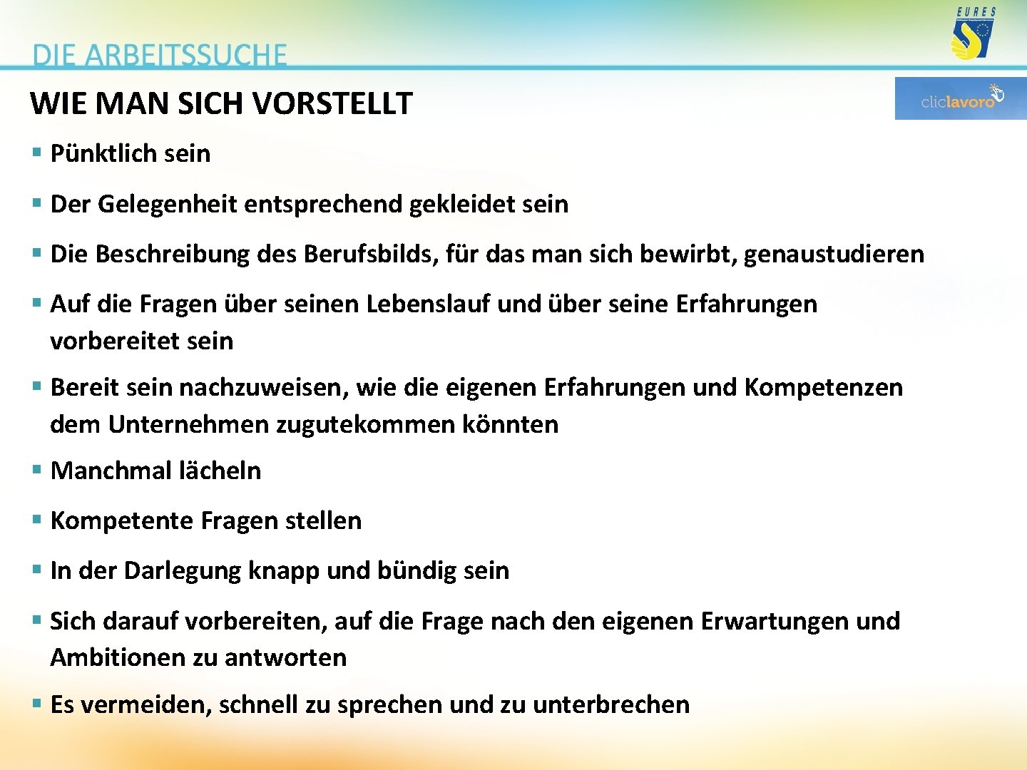 WIE MAN SICH VORSTELLT § Pünktlich sein § Der Gelegenheit entsprechend gekleidet sein §