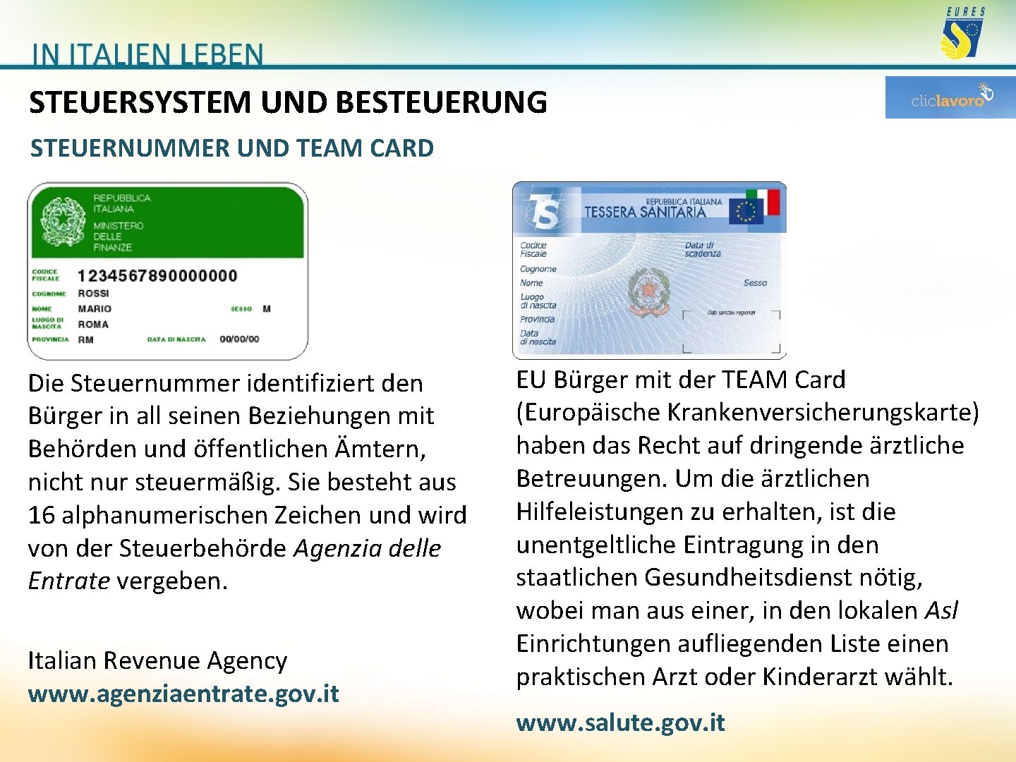 STEUERSYSTEM UND BESTEUERUNG STEUERNUMMER UND TEAM CARD Die Steuernummer identifiziert den Bürger in all