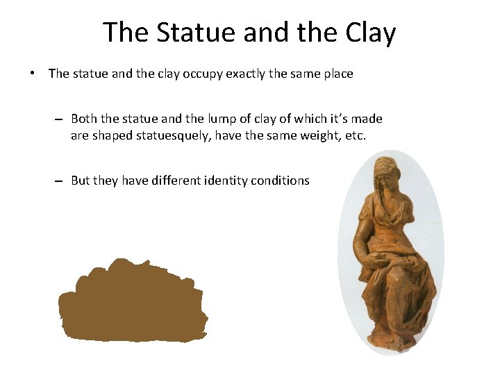 The Statue and the Clay • The statue and the clay occupy exactly the