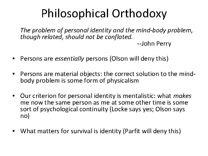 Philosophical Orthodoxy The problem of personal identity and the mind-body problem, though related, should