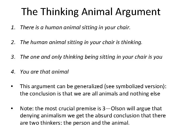 The Thinking Animal Argument 1. There is a human animal sitting in your chair.