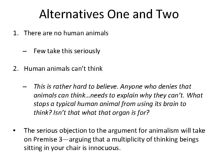 Alternatives One and Two 1. There are no human animals – Few take this