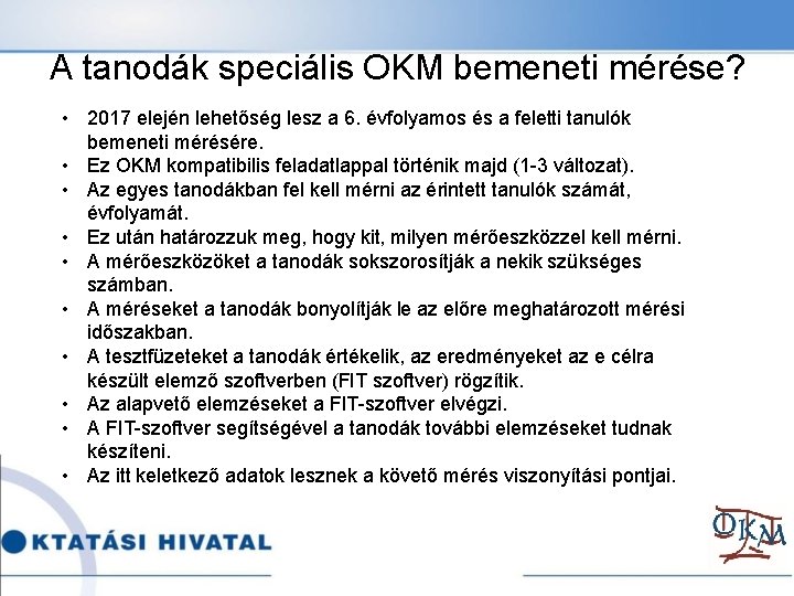 A tanodák speciális OKM bemeneti mérése? • 2017 elején lehetőség lesz a 6. évfolyamos