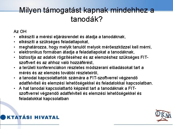 Milyen támogatást kapnak mindehhez a tanodák? Az OH • elkészíti a mérési eljárásrendet és