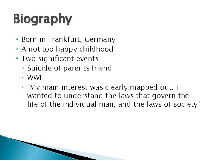 Biography Born in Frankfurt, Germany A not too happy childhood Two significant events ◦