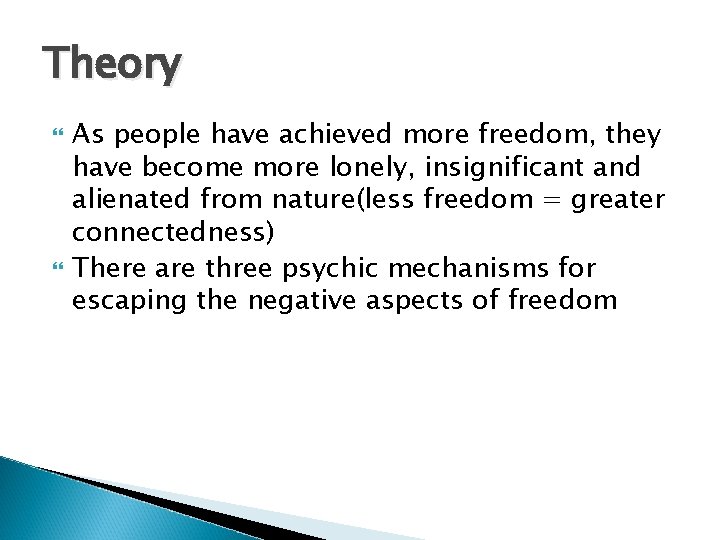 Theory As people have achieved more freedom, they have become more lonely, insignificant and