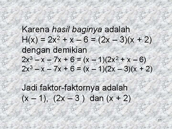 Karena hasil baginya adalah H(x) = 2 x 2 + x – 6 =