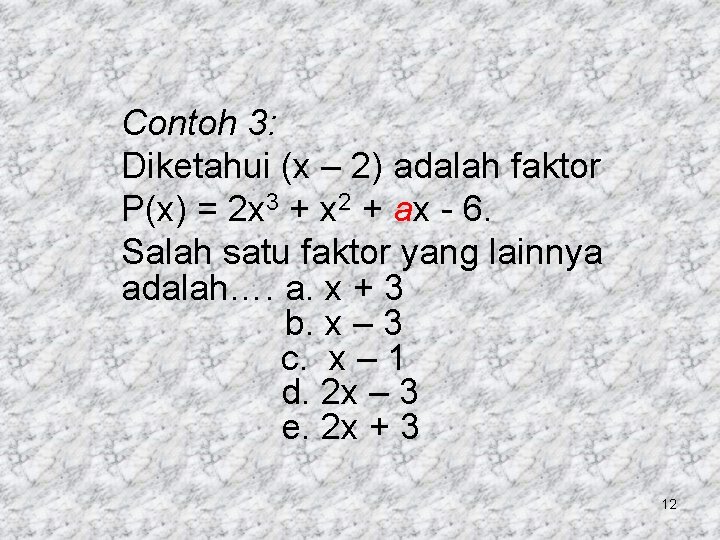 Contoh 3: Diketahui (x – 2) adalah faktor P(x) = 2 x 3 +