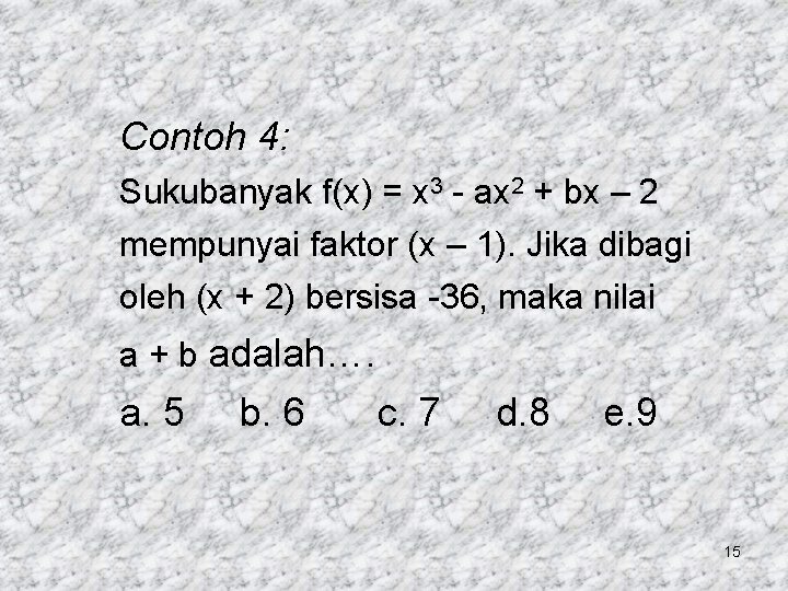 Contoh 4: Sukubanyak f(x) = x 3 - ax 2 + bx – 2