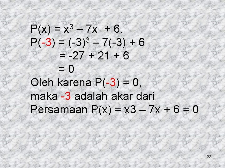 P(x) = x 3 – 7 x + 6. P(-3) = (-3)3 – 7(-3)