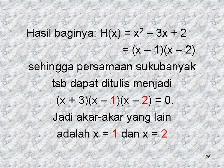 Hasil baginya: H(x) = x 2 – 3 x + 2 = (x –