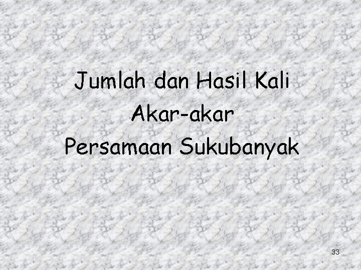 Jumlah dan Hasil Kali Akar-akar Persamaan Sukubanyak 33 
