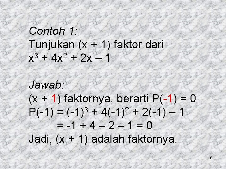 Contoh 1: Tunjukan (x + 1) faktor dari x 3 + 4 x 2