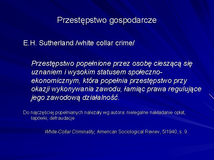 Przestępstwo gospodarcze E. H. Sutherland /white collar crime/ Przestępstwo popełnione przez osobę cieszącą się