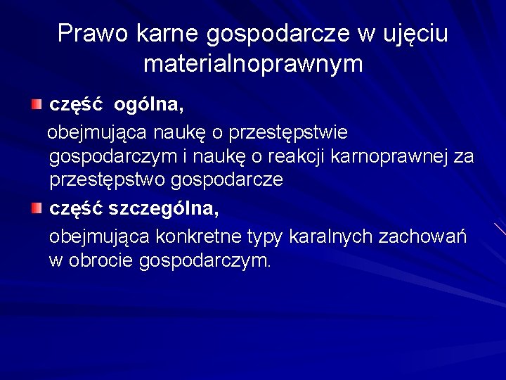 Prawo karne gospodarcze w ujęciu materialnoprawnym część ogólna, obejmująca naukę o przestępstwie gospodarczym i