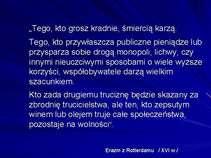 „Tego, kto grosz kradnie, śmiercią karzą. Tego, kto przywłaszcza publiczne pieniądze lub przysparza sobie