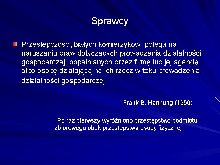 Sprawcy Przestępczość „białych kołnierzyków, polega na naruszaniu praw dotyczących prowadzenia działalności gospodarczej, popełnianych przez