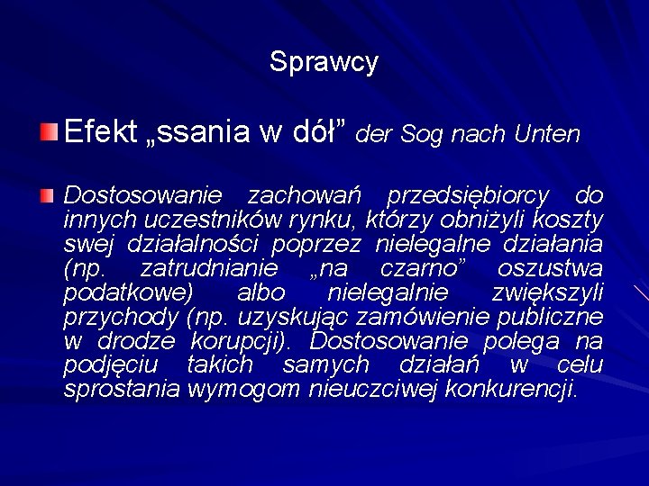 Sprawcy Efekt „ssania w dół” der Sog nach Unten Dostosowanie zachowań przedsiębiorcy do innych