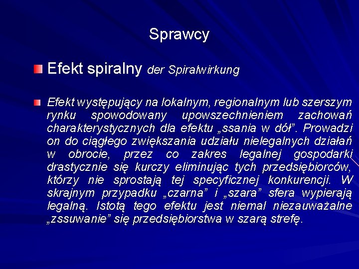 Sprawcy Efekt spiralny der Spiralwirkung Efekt występujący na lokalnym, regionalnym lub szerszym rynku spowodowany