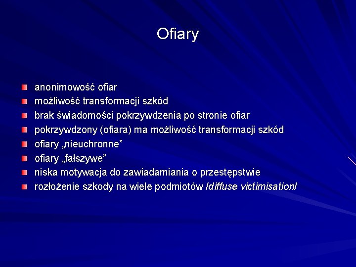 Ofiary anonimowość ofiar możliwość transformacji szkód brak świadomości pokrzywdzenia po stronie ofiar pokrzywdzony (ofiara)