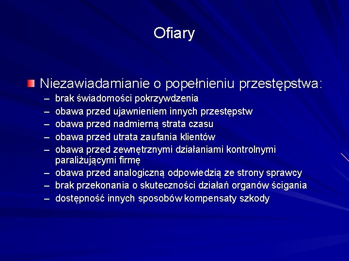 Ofiary Niezawiadamianie o popełnieniu przestępstwa: – – – brak świadomości pokrzywdzenia obawa przed ujawnieniem