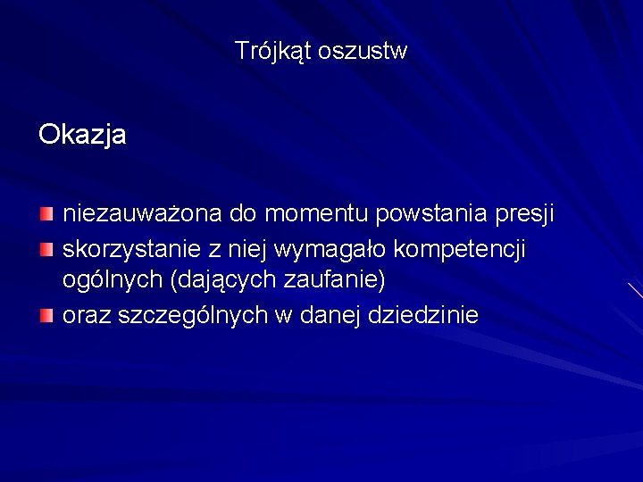 Trójkąt oszustw Okazja niezauważona do momentu powstania presji skorzystanie z niej wymagało kompetencji ogólnych