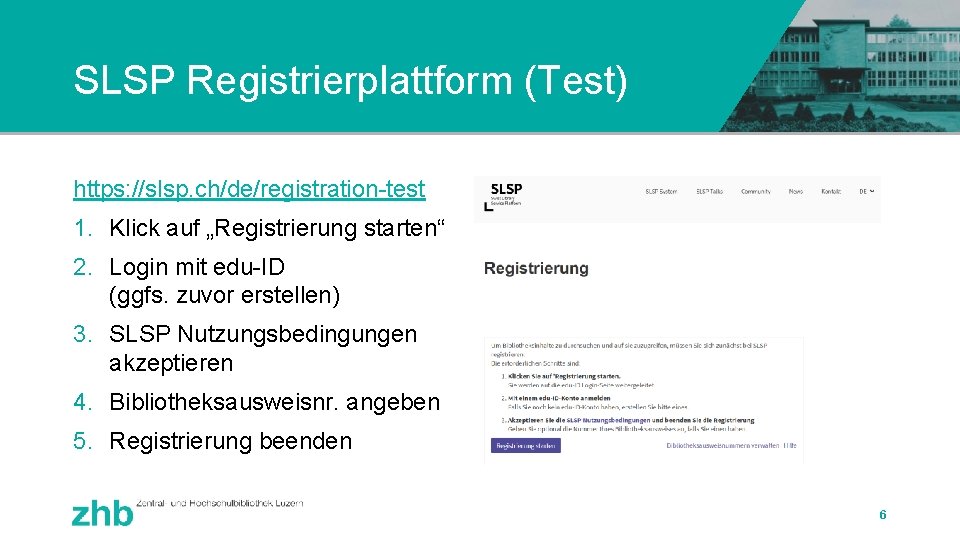 SLSP Registrierplattform (Test) https: //slsp. ch/de/registration-test 1. Klick auf „Registrierung starten“ 2. Login mit