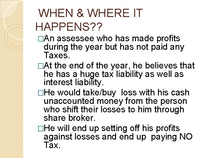 WHEN & WHERE IT HAPPENS? ? �An assessee who has made profits during WHEN & WHERE IT HAPPENS? ? �An assessee who has made profits during