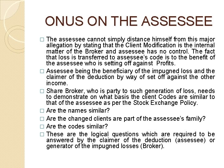 ONUS ON THE ASSESSEE The assessee cannot simply distance himself from this major ONUS ON THE ASSESSEE The assessee cannot simply distance himself from this major