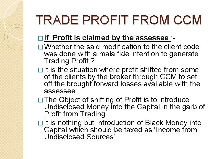 TRADE PROFIT FROM CCM � If Profit is claimed by the assessee : - TRADE PROFIT FROM CCM � If Profit is claimed by the assessee : -
