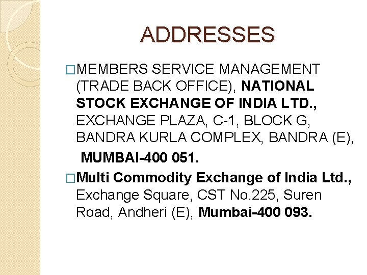 ADDRESSES �MEMBERS SERVICE MANAGEMENT (TRADE BACK OFFICE), NATIONAL STOCK EXCHANGE OF INDIA LTD. ADDRESSES �MEMBERS SERVICE MANAGEMENT (TRADE BACK OFFICE), NATIONAL STOCK EXCHANGE OF INDIA LTD.