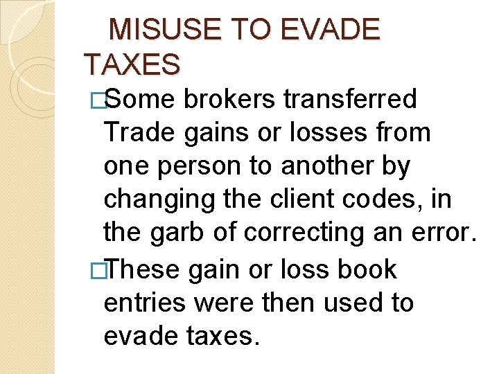 MISUSE TO EVADE TAXES �Some brokers transferred Trade gains or losses from one MISUSE TO EVADE TAXES �Some brokers transferred Trade gains or losses from one