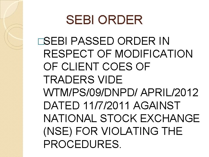 SEBI ORDER �SEBI PASSED ORDER IN RESPECT OF MODIFICATION OF CLIENT COES OF SEBI ORDER �SEBI PASSED ORDER IN RESPECT OF MODIFICATION OF CLIENT COES OF