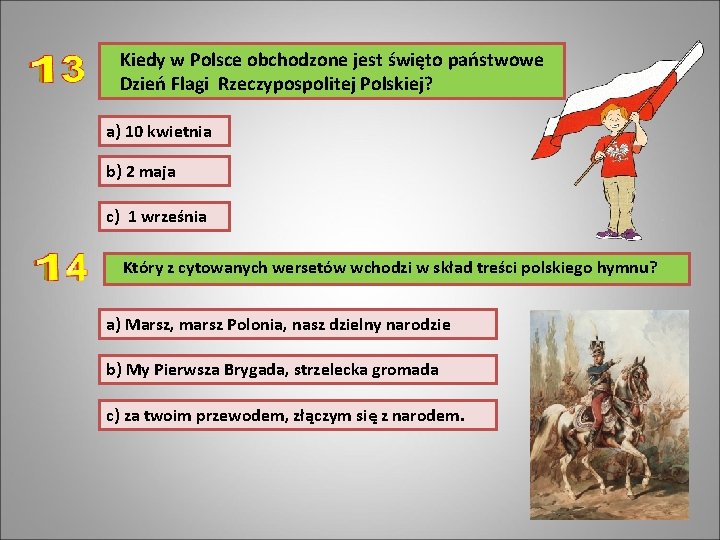 Kiedy w Polsce obchodzone jest święto państwowe Dzień Flagi Rzeczypospolitej Polskiej? a) 10 kwietnia