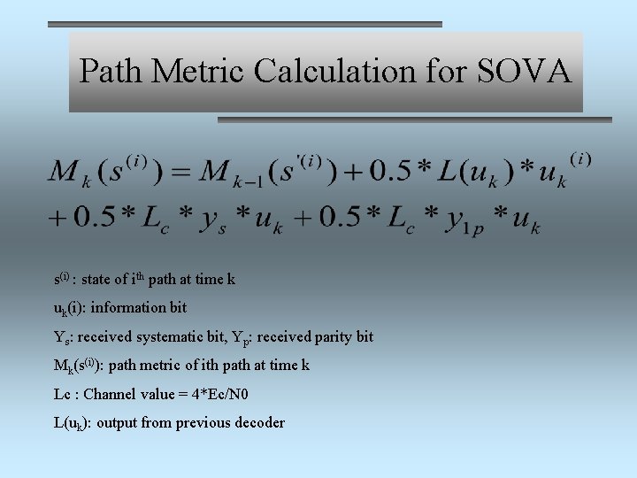 Path Metric Calculation for SOVA s(i) : state of ith path at time k