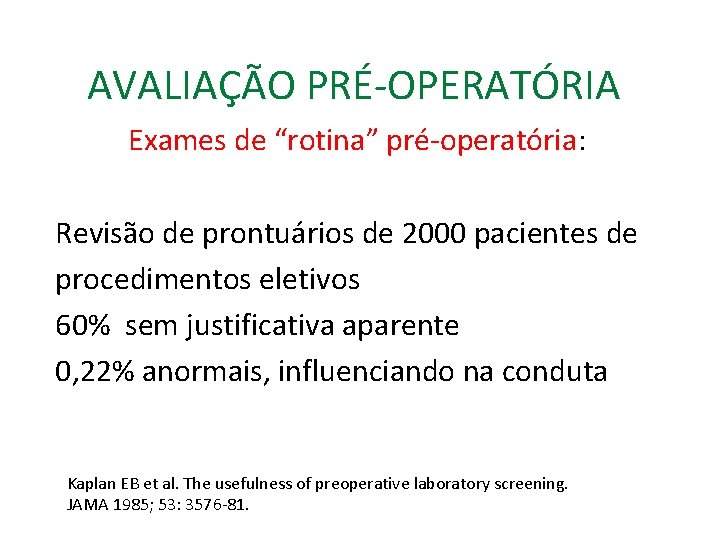 AVALIAÇÃO PRÉ-OPERATÓRIA Exames de “rotina” pré-operatória: Revisão de prontuários de 2000 pacientes de procedimentos