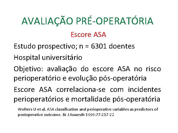 AVALIAÇÃO PRÉ-OPERATÓRIA Escore ASA Estudo prospectivo; n = 6301 doentes Hospital universitário Objetivo: avaliação