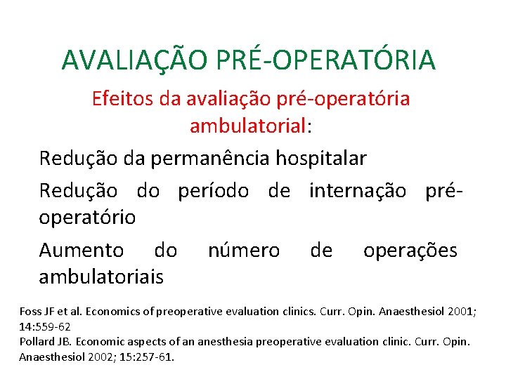AVALIAÇÃO PRÉ-OPERATÓRIA Efeitos da avaliação pré-operatória ambulatorial: Redução da permanência hospitalar Redução do período