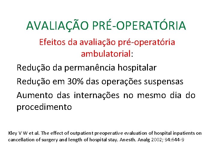 AVALIAÇÃO PRÉ-OPERATÓRIA Efeitos da avaliação pré-operatória ambulatorial: Redução da permanência hospitalar Redução em 30%
