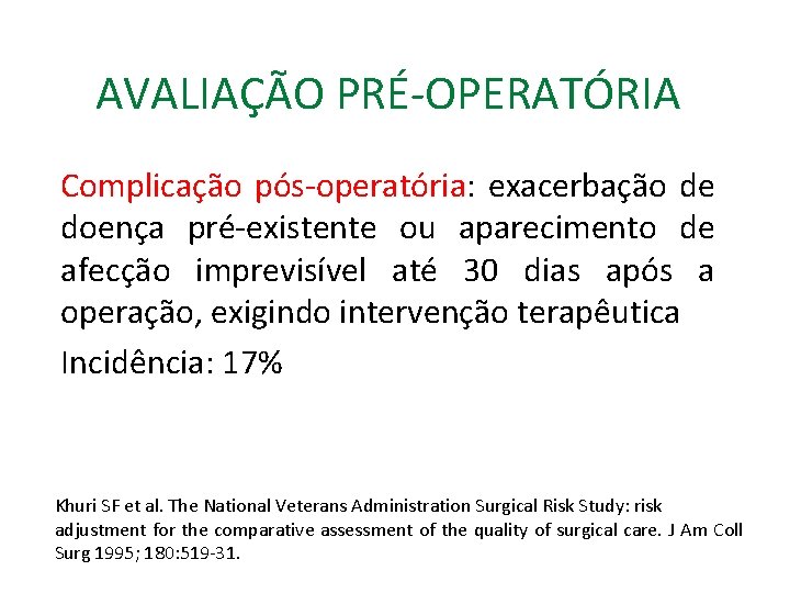 AVALIAÇÃO PRÉ-OPERATÓRIA Complicação pós-operatória: exacerbação de doença pré-existente ou aparecimento de afecção imprevisível até