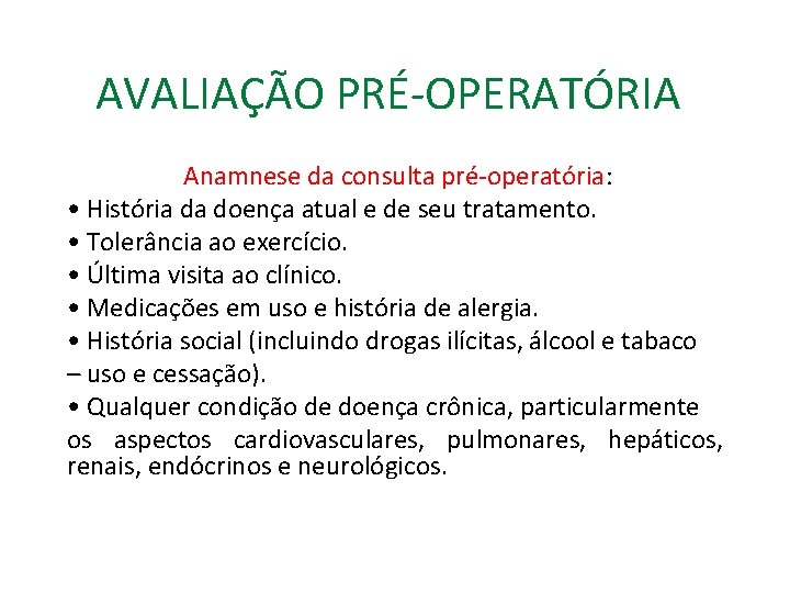 AVALIAÇÃO PRÉ-OPERATÓRIA Anamnese da consulta pré-operatória: • História da doença atual e de seu