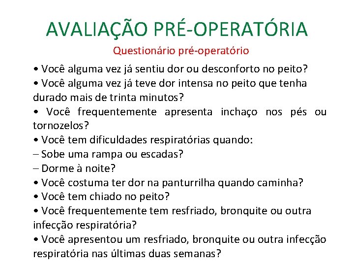 AVALIAÇÃO PRÉ-OPERATÓRIA Questionário pré-operatório • Você alguma vez já sentiu dor ou desconforto no