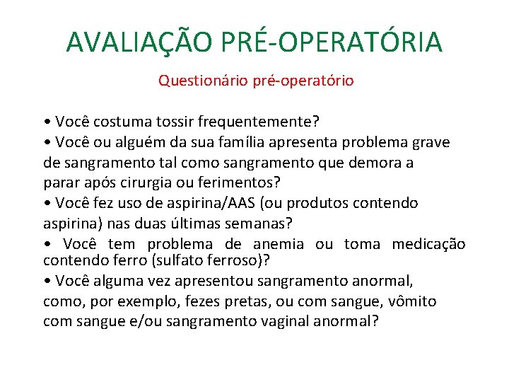 AVALIAÇÃO PRÉ-OPERATÓRIA Questionário pré-operatório • Você costuma tossir frequentemente? • Você ou alguém da
