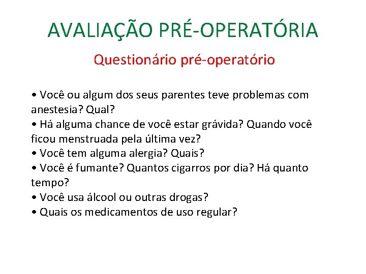 AVALIAÇÃO PRÉ-OPERATÓRIA Questionário pré-operatório • Você ou algum dos seus parentes teve problemas com