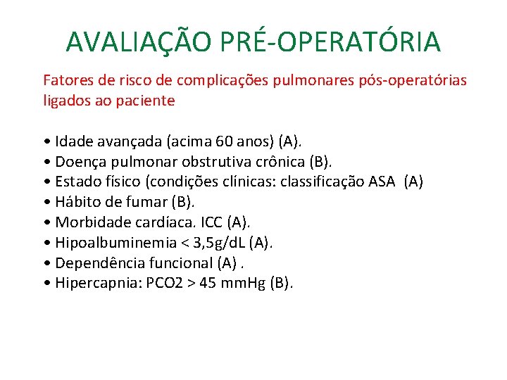 AVALIAÇÃO PRÉ-OPERATÓRIA Fatores de risco de complicações pulmonares pós-operatórias ligados ao paciente • Idade