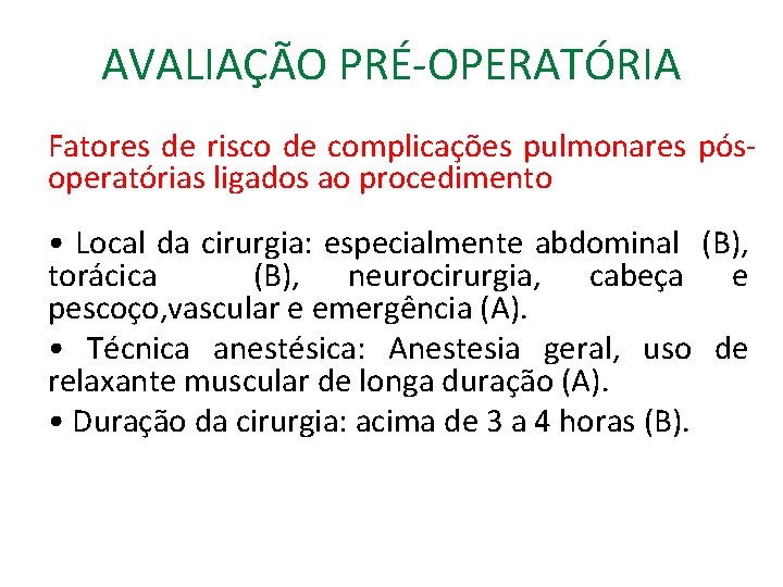 AVALIAÇÃO PRÉ-OPERATÓRIA Fatores de risco de complicações pulmonares pósoperatórias ligados ao procedimento • Local