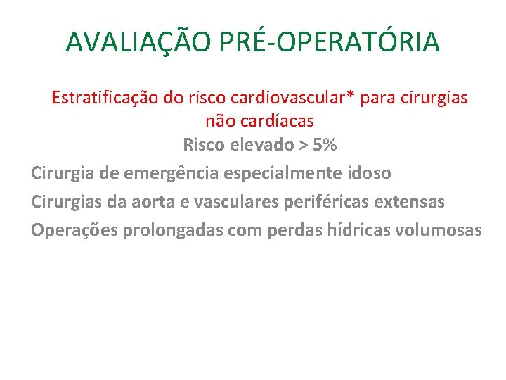 AVALIAÇÃO PRÉ-OPERATÓRIA Estratificação do risco cardiovascular* para cirurgias não cardíacas Risco elevado > 5%